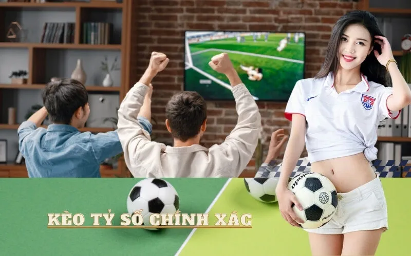 Kèo tỷ số chính xác